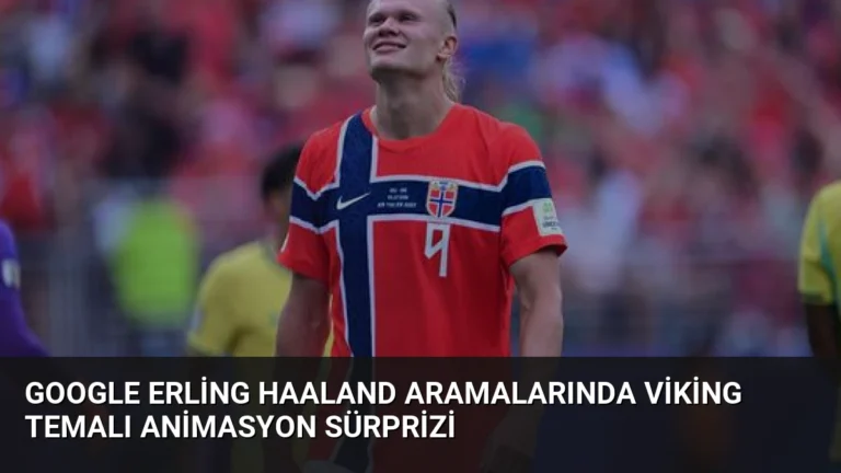 Google Erling Haaland Aramalarında Viking Temalı Animasyon Sürprizi