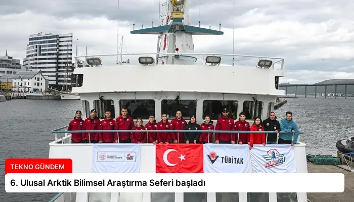 6. Ulusal Arktik Bilimsel Araştırma Seferi başladı
