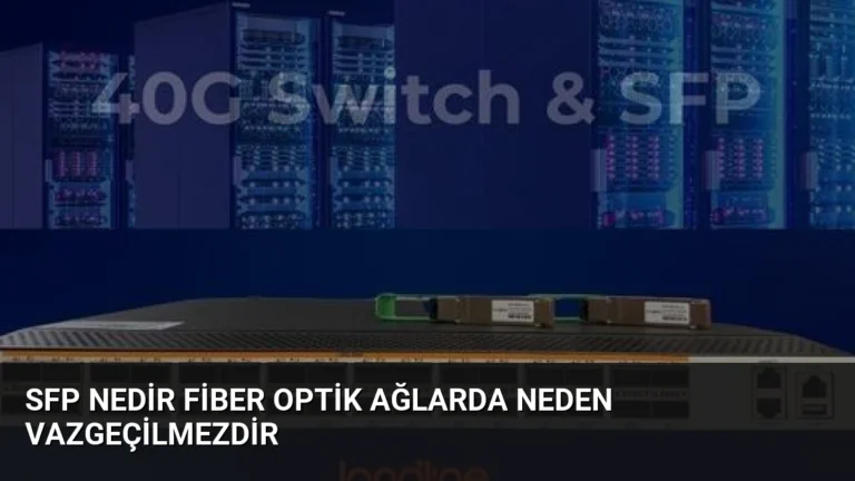 SFP Nedir Fiber Optik Ağlarda Neden Vazgeçilmezdir