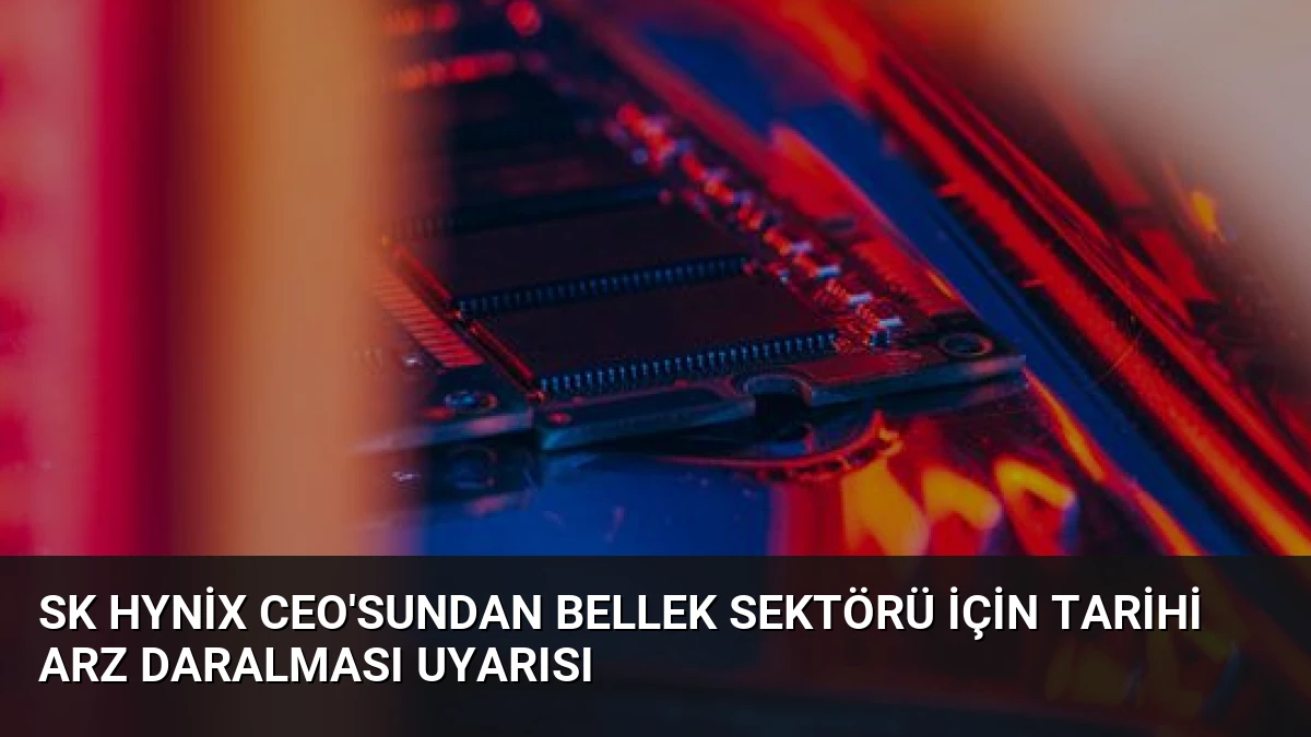 SK Hynix CEO’sundan Bellek Sektörü İçin Tarihi Arz Daralması Uyarısı