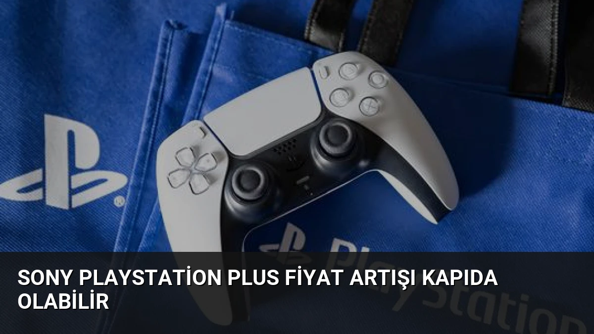 Sony PlayStation Plus Fiyat Artışı Kapıda Olabilir