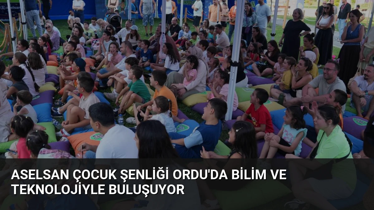 ASELSAN Çocuk Şenliği Ordu’da Bilim ve Teknolojiyle Buluşuyor