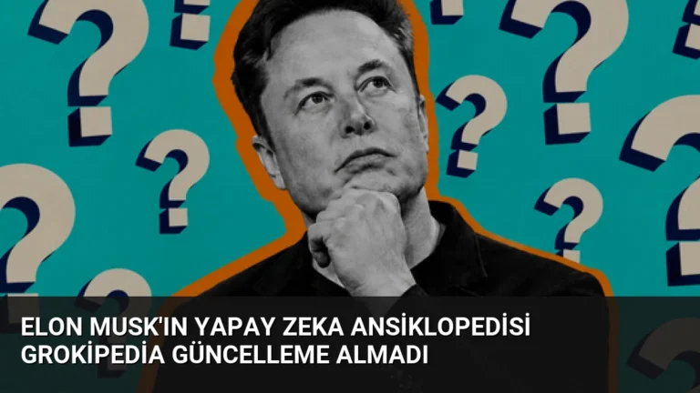 Elon Musk’ın Yapay Zeka Ansiklopedisi Grokipedia Güncelleme Almadı