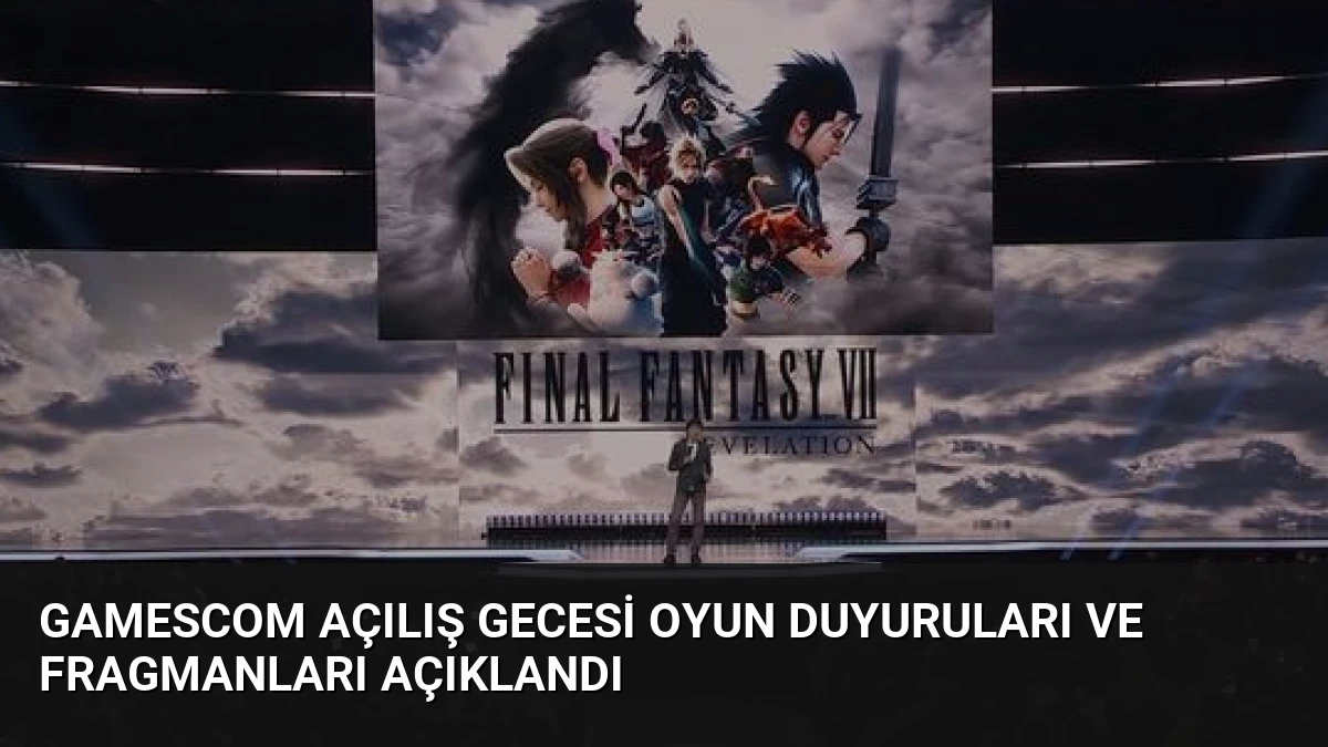 Gamescom Açılış Gecesi Oyun Duyuruları ve Fragmanları Açıklandı