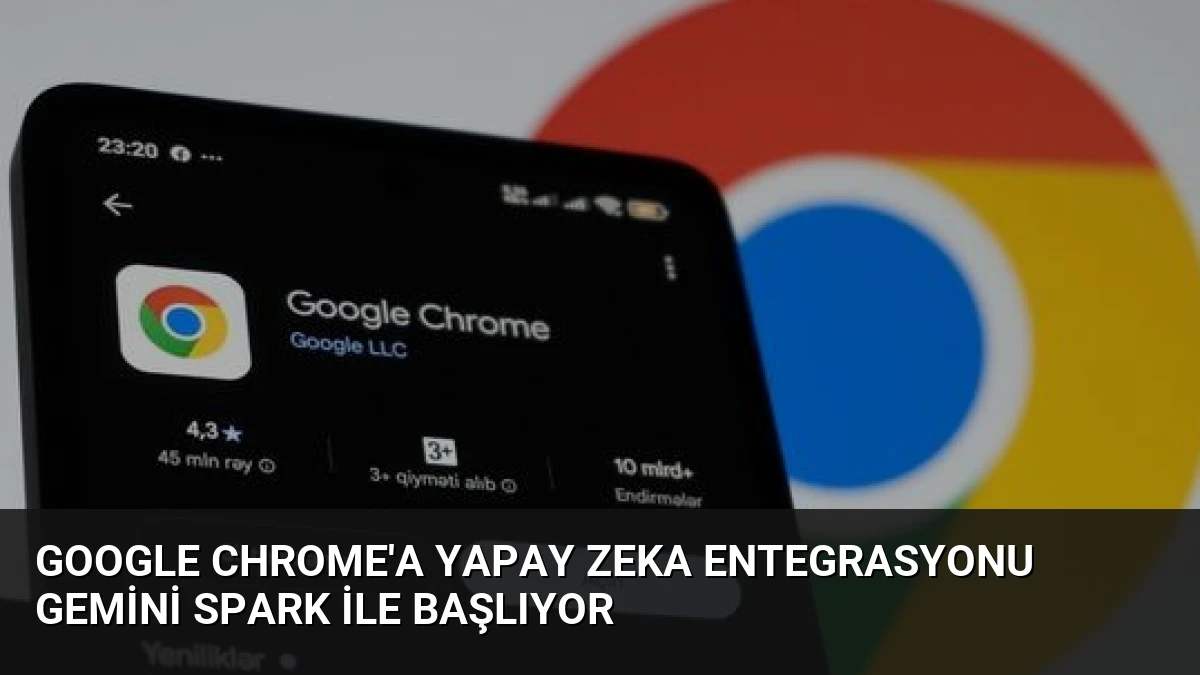 Google Chrome’a Yapay Zeka Entegrasyonu Gemini Spark ile Başlıyor