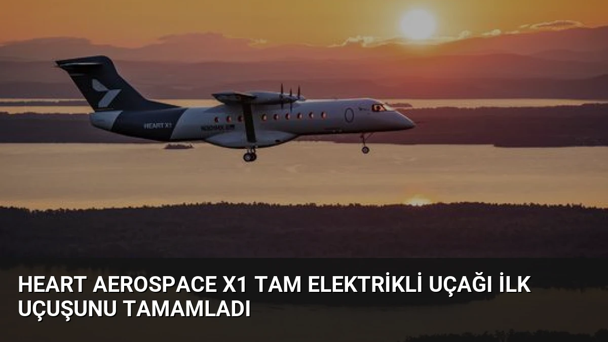 Heart Aerospace X1 Tam Elektrikli Uçağı İlk Uçuşunu Tamamladı
