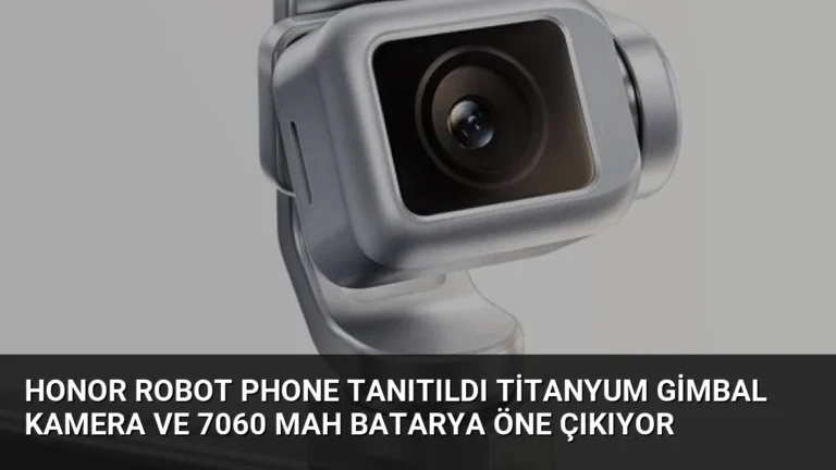 Honor Robot Phone Tanıtıldı Titanyum Gimbal Kamera ve 7060 mAh Batarya Öne Çıkıyor