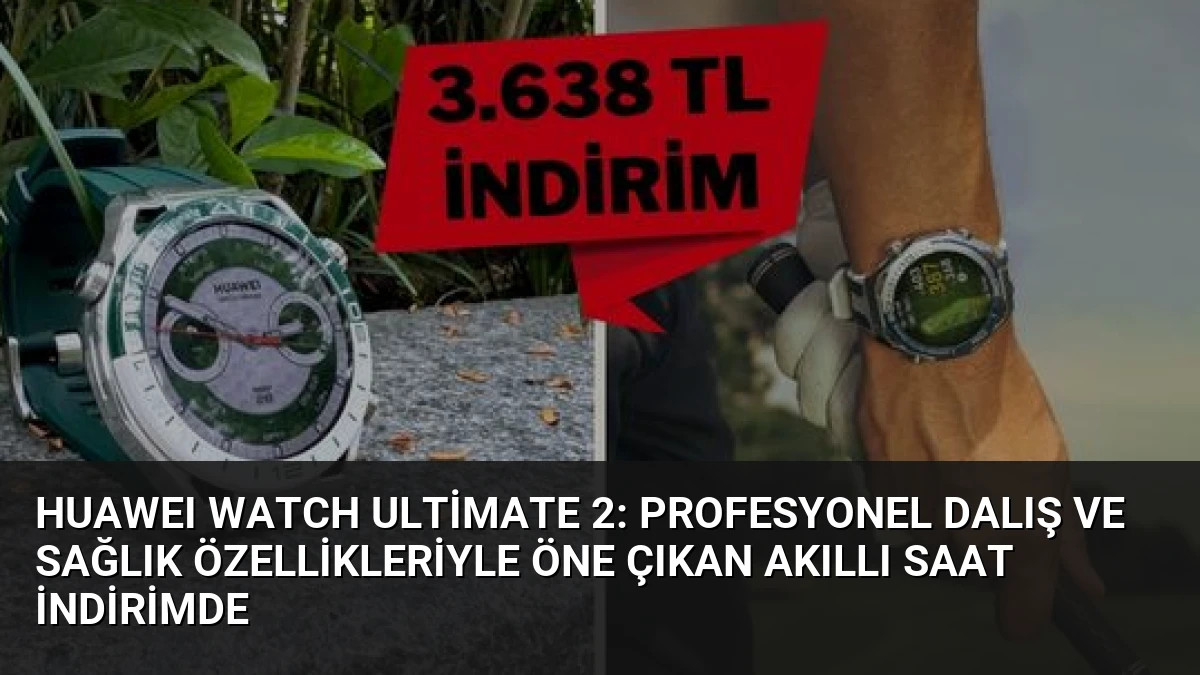 HUAWEI Watch Ultimate 2: Profesyonel Dalış ve Sağlık Özellikleriyle Öne Çıkan Akıllı Saat İndirimde
