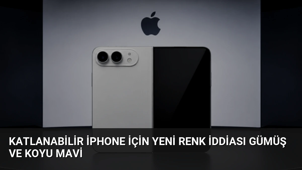Katlanabilir iPhone İçin Yeni Renk İddiası Gümüş ve Koyu Mavi