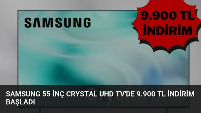 Samsung 55 İnç Crystal UHD TV’de 9.900 TL İndirim Başladı