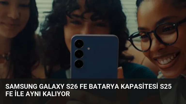 Samsung Galaxy S26 FE Batarya Kapasitesi S25 FE ile Aynı Kalıyor