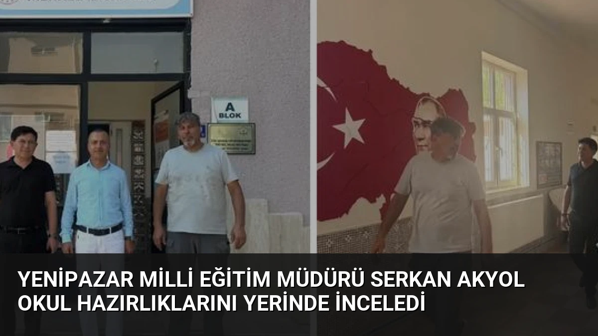 Yenipazar Milli Eğitim Müdürü Serkan Akyol Okul Hazırlıklarını Yerinde İnceledi