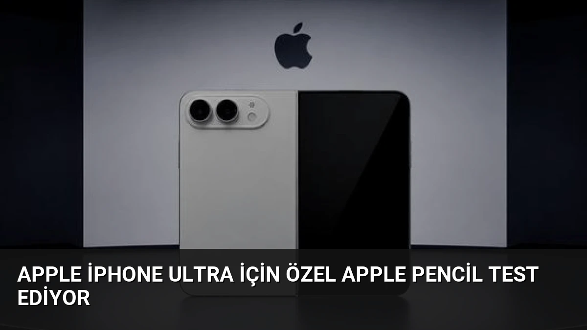Apple iPhone Ultra İçin Özel Apple Pencil Test Ediyor