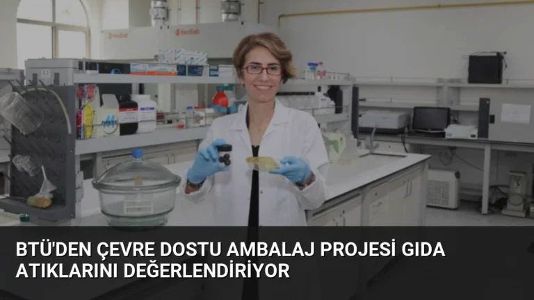 BTÜ’den Çevre Dostu Ambalaj Projesi Gıda Atıklarını Değerlendiriyor