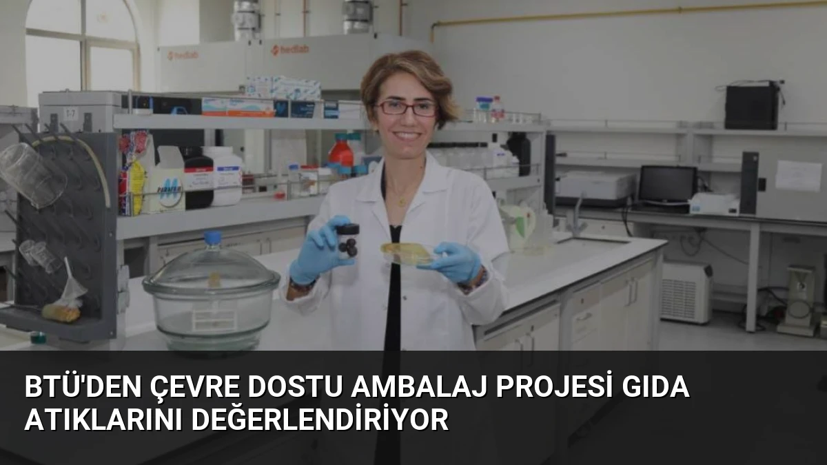 BTÜ’den Çevre Dostu Ambalaj Projesi Gıda Atıklarını Değerlendiriyor