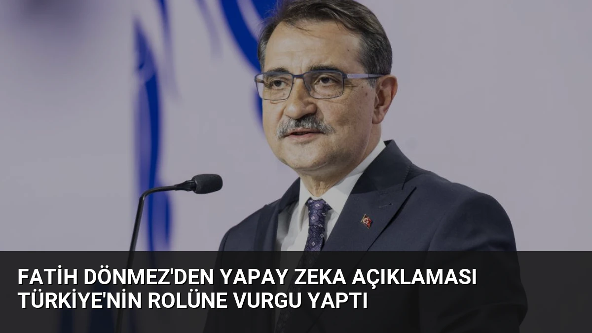 Fatih Dönmez’den Yapay Zeka Açıklaması Türkiye’nin Rolüne Vurgu Yaptı