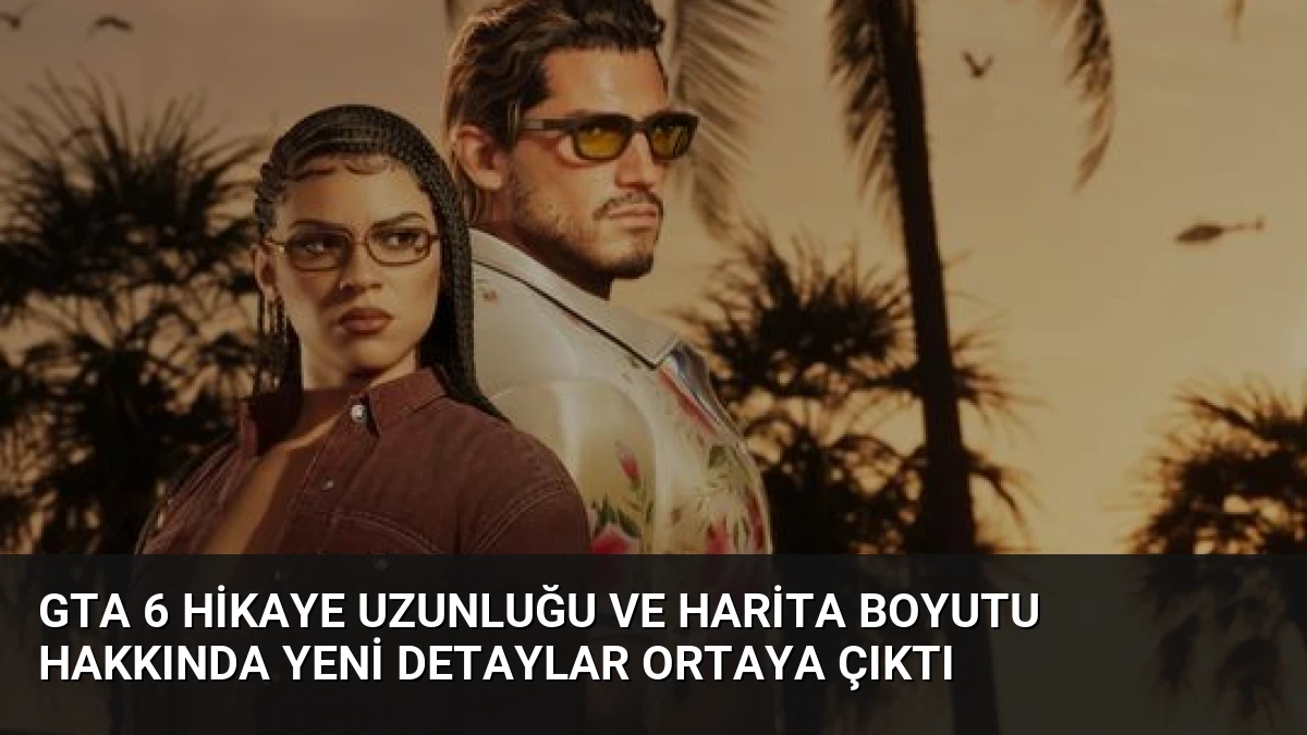 GTA 6 Hikaye Uzunluğu ve Harita Boyutu Hakkında Yeni Detaylar Ortaya Çıktı