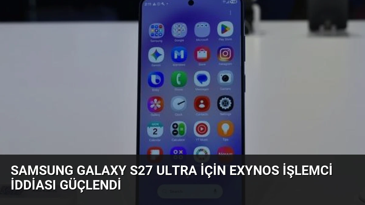 Samsung Galaxy S27 Ultra İçin Exynos İşlemci İddiası Güçlendi