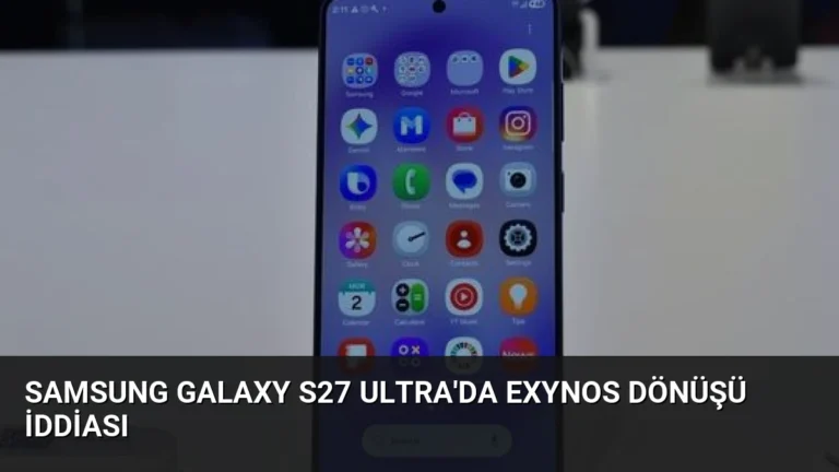 Samsung Galaxy S27 Ultra’da Exynos Dönüşü İddiası