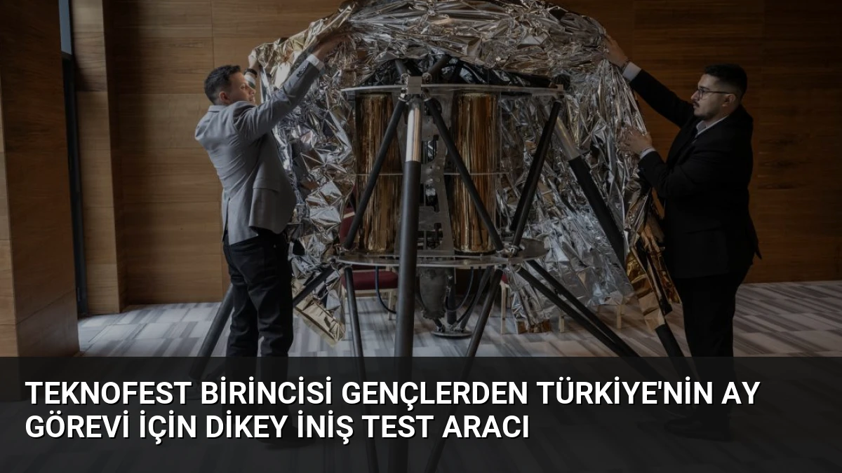 TEKNOFEST Birincisi Gençlerden Türkiye’nin Ay Görevi İçin Dikey İniş Test Aracı