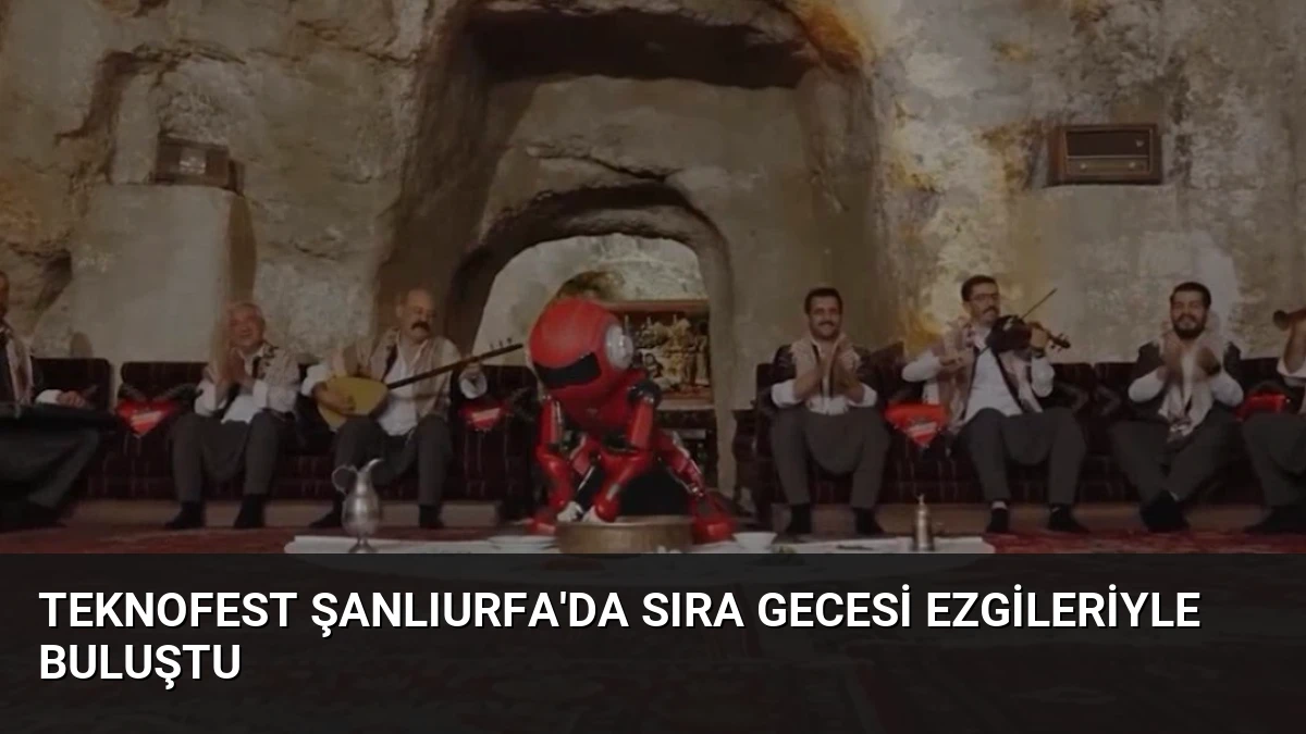 TEKNOFEST Şanlıurfa’da Sıra Gecesi Ezgileriyle Buluştu