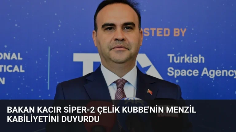 Bakan Kacır SİPER-2 Çelik Kubbe’nin Menzil Kabiliyetini Duyurdu