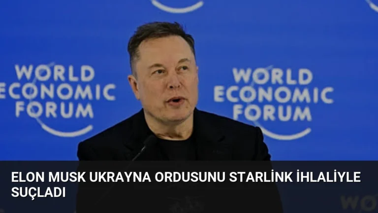 Elon Musk Ukrayna Ordusunu Starlink İhlaliyle Suçladı