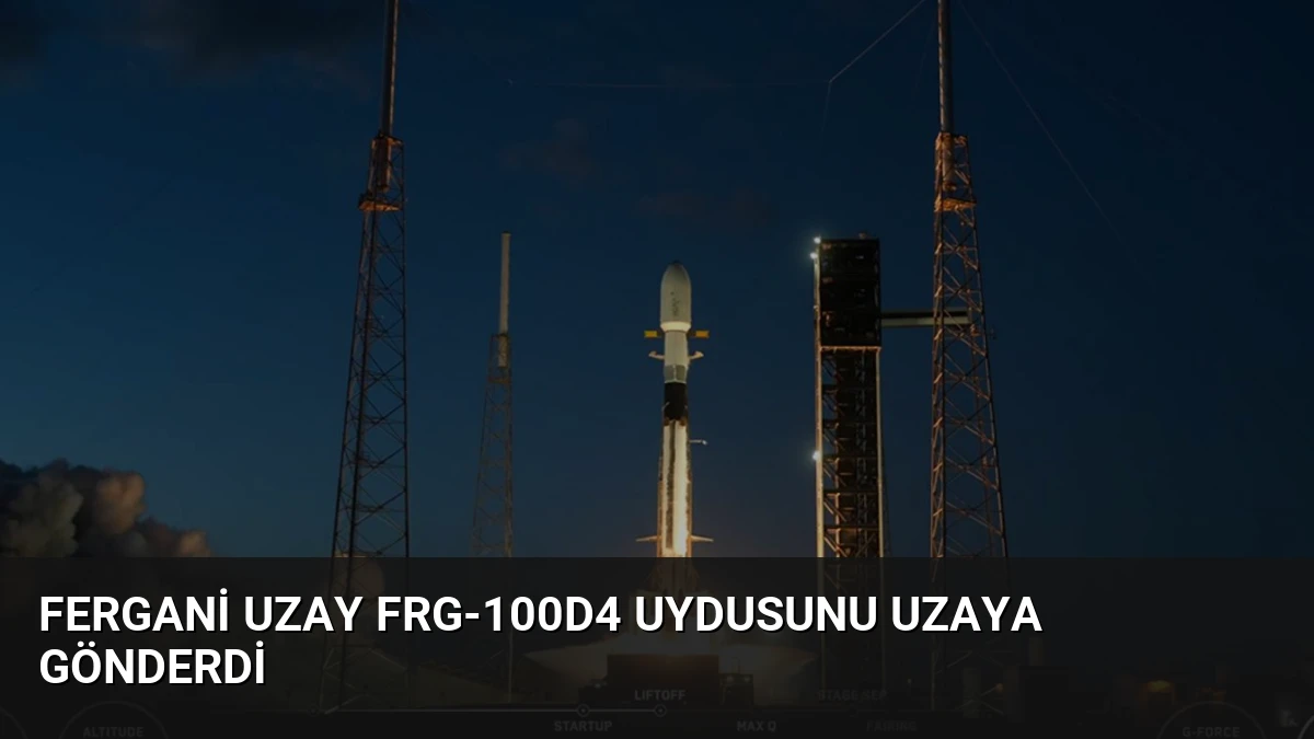 Fergani Uzay FRG-100D4 Uydusunu Uzaya Gönderdi