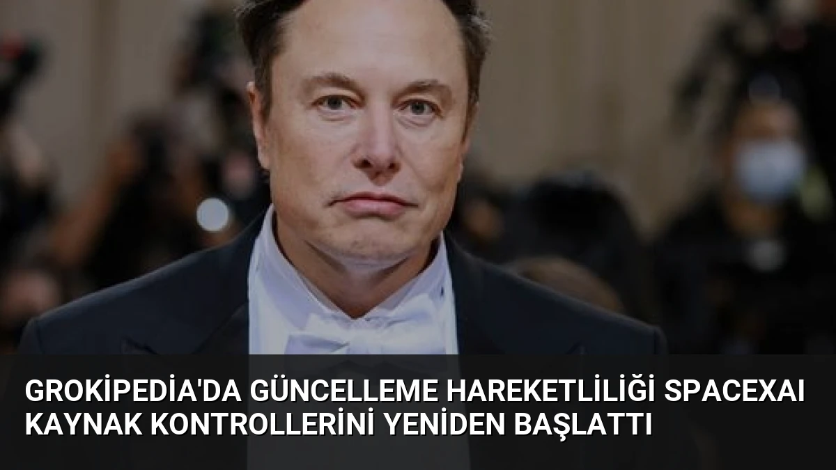 Grokipedia’da Güncelleme Hareketliliği SpaceXAI Kaynak Kontrollerini Yeniden Başlattı