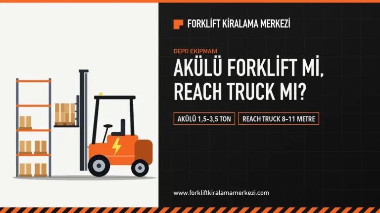 Depolarda elektrikli dönem: akülü forklift ve reach truck ne zaman tercih ediliyor?