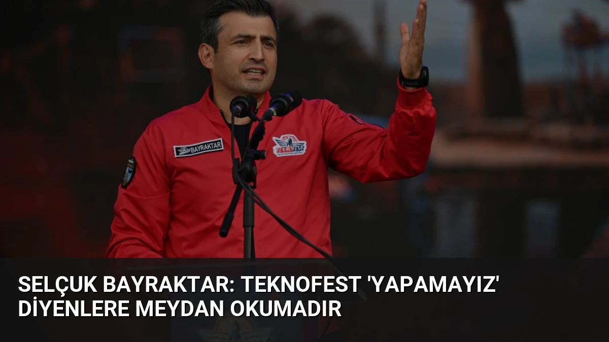 Selçuk Bayraktar: TEKNOFEST ‘yapamayız’ diyenlere meydan okumadır