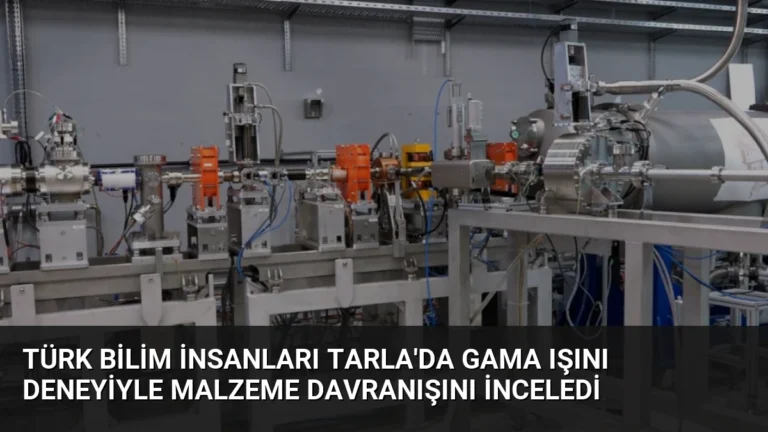 Türk Bilim İnsanları TARLA’da Gama Işını Deneyiyle Malzeme Davranışını İnceledi